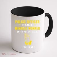 Funny Police Officer Because Miracle Worker Isnt A Job Title Gift Coffee Mug thumb 1