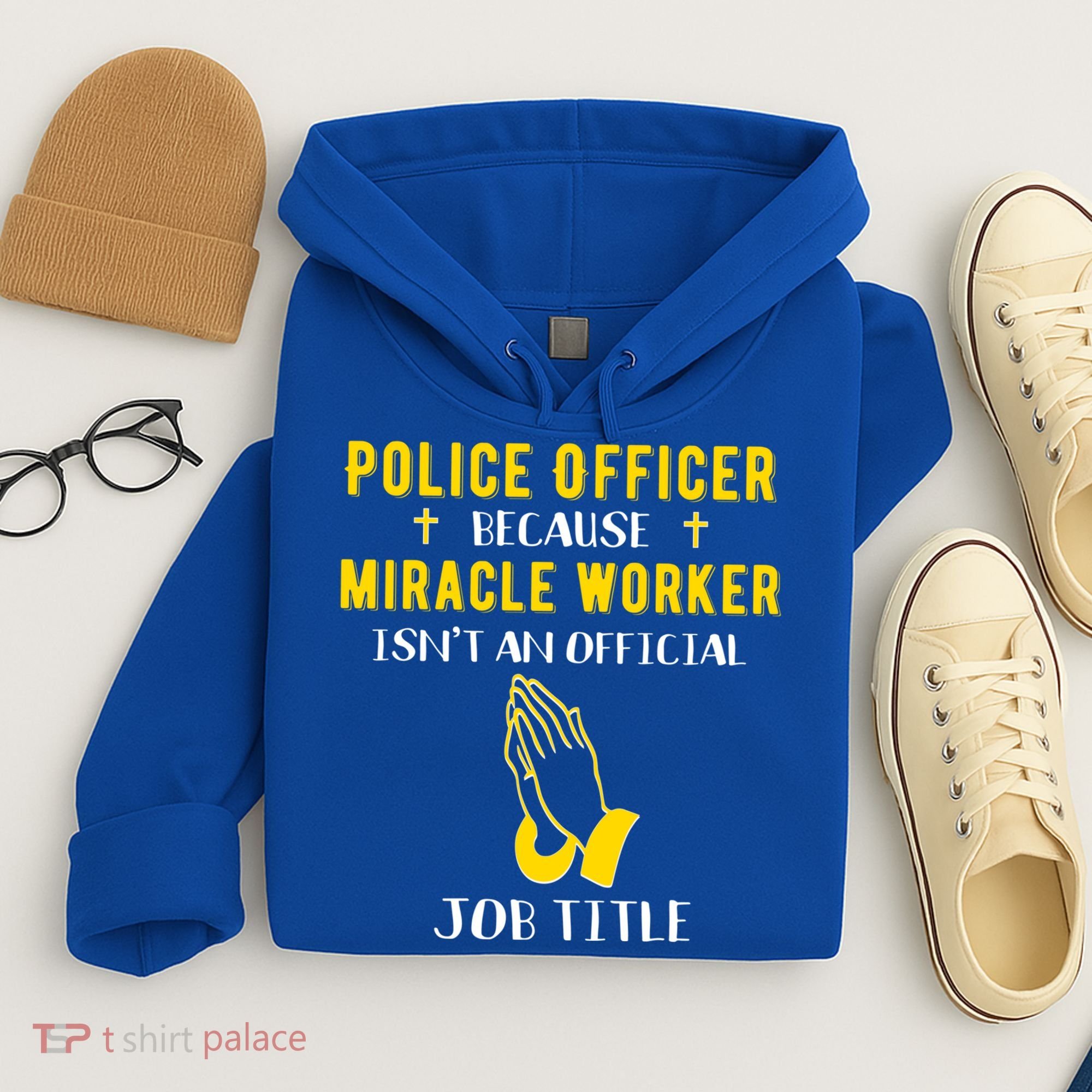 Funny Police Officer Because Miracle Worker Isnt A Job Title Gift Hoodie