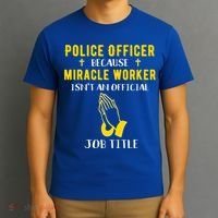 Funny Police Officer Because Miracle Worker Isnt A Job Title Gift T-Shirt thumb 3