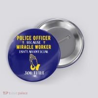 Funny Police Officer Because Miracle Worker Isnt A Job Title Gift Button thumb 0