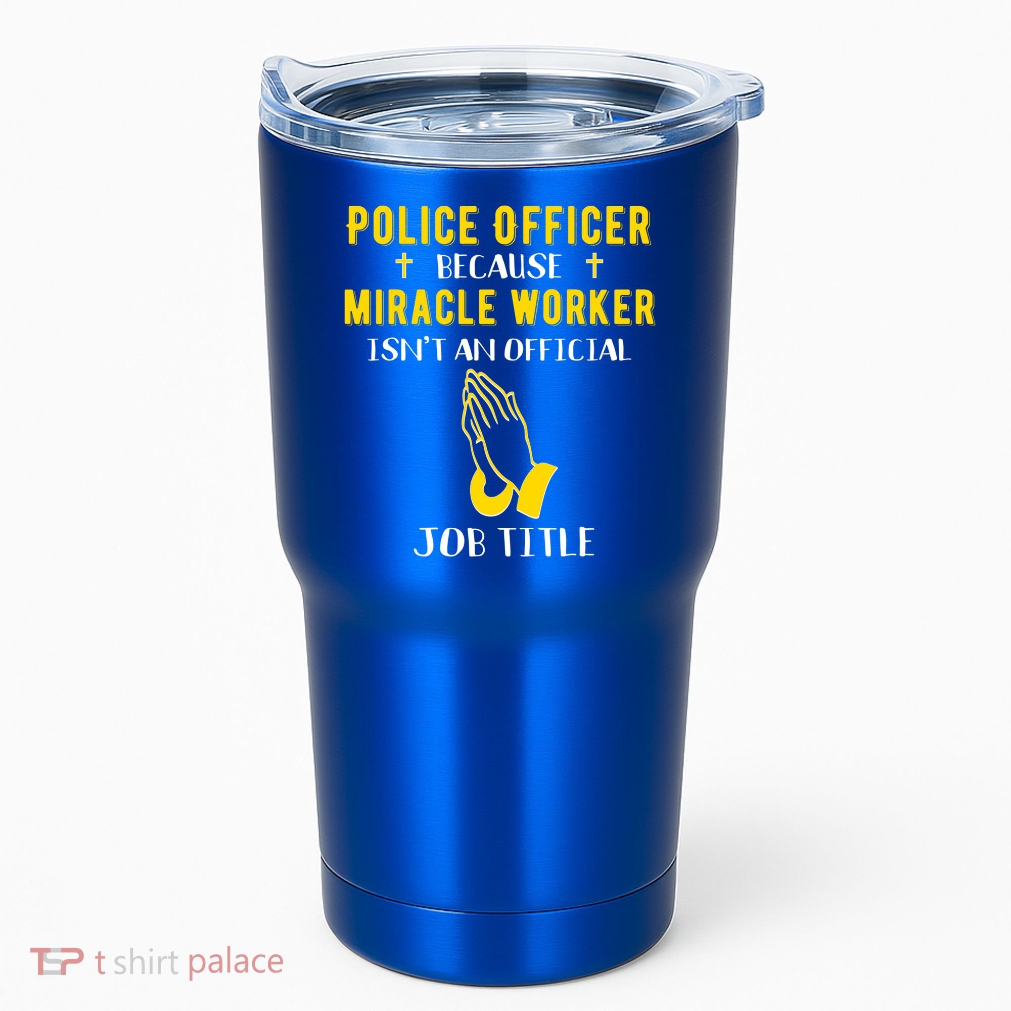 Funny Police Officer Because Miracle Worker Isnt A Job Title Gift Tumbler