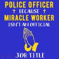 Funny Police Officer Because Miracle Worker Isnt A Job Title Gift Mousepad thumb 1