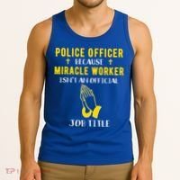 Funny Police Officer Because Miracle Worker Isnt A Job Title Gift Tank Top thumb 3