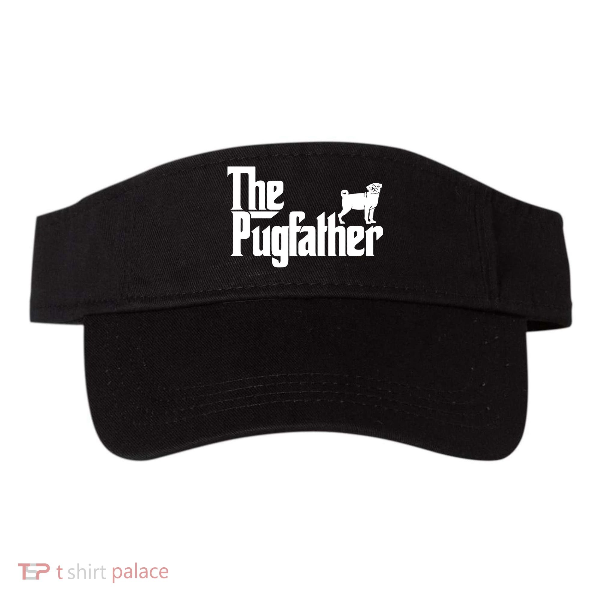 Funny Pug Owner Shirts The Pugfather Pug Father Gift Visor