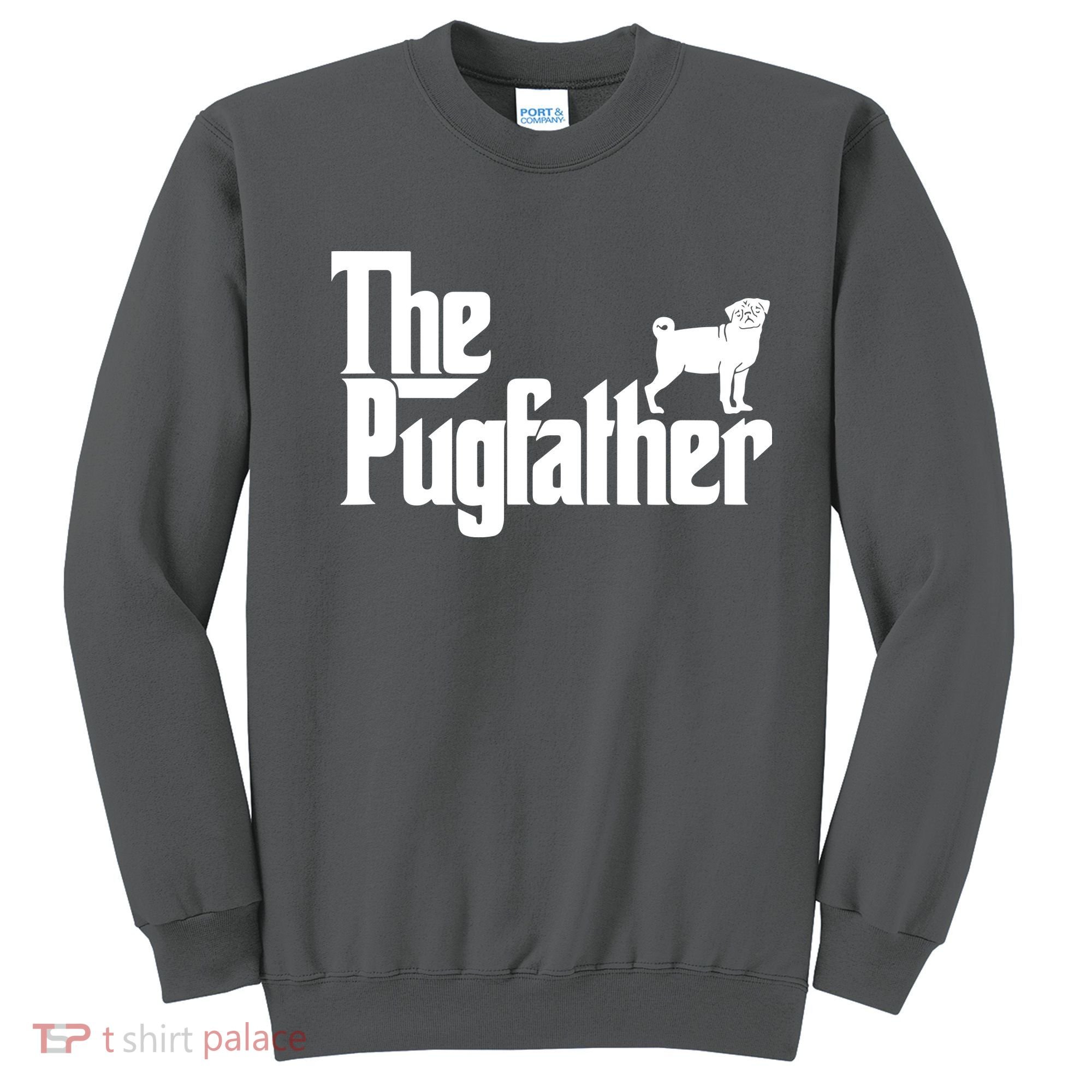 Funny Pug Owner Shirts The Pugfather Pug Father Gift Sweatshirt