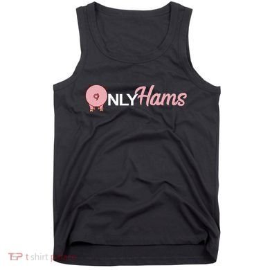 Funny Pig Only Hams Funny Pork Pig Farmer Tank Top