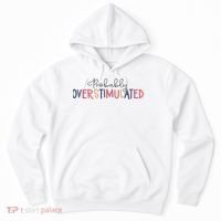 Funny Probably Overstimulated Neurodivergent Mental Health Hoodie thumb 0