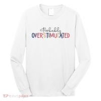 Funny Probably Overstimulated Neurodivergent Mental Health Long Sleeve Shirt thumb 0
