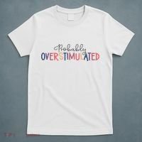 Funny Probably Overstimulated Neurodivergent Mental Health T-Shirt thumb 5