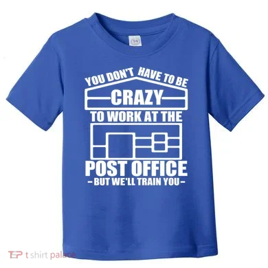Funny Post Office Worker Crazy Postal Worker Mailman Cool Gift Toddler T-Shirt