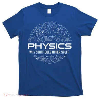 Funny Physics Physics Science Physicist Physics Humor T-Shirt