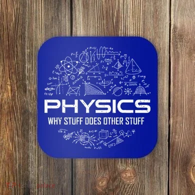 Funny Physics Physics Science Physicist Physics Humor Coaster