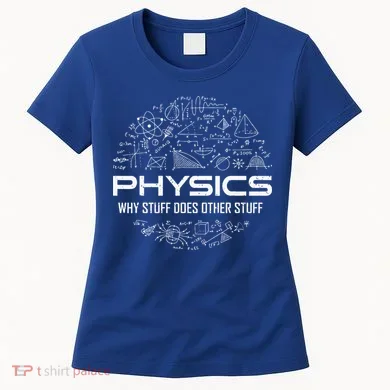 Funny Physics Physics Science Physicist Physics Humor Women's T-Shirt