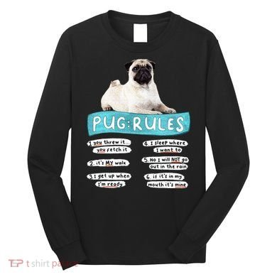 Funny Pug Pug Rules Pug Lover Pug Owner Long Sleeve Shirt