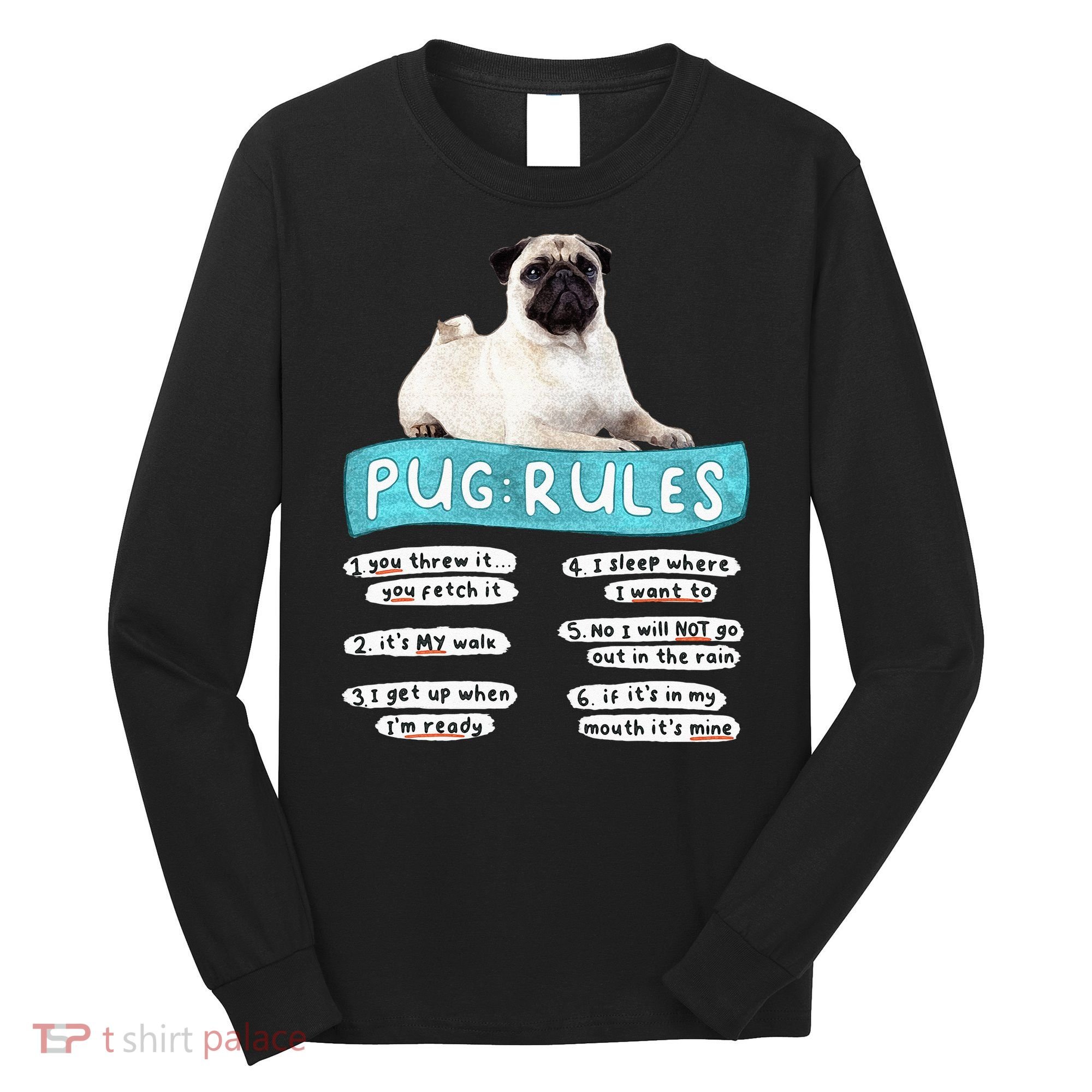 Funny Pug Pug Rules Pug Lover Pug Owner Long Sleeve Shirt