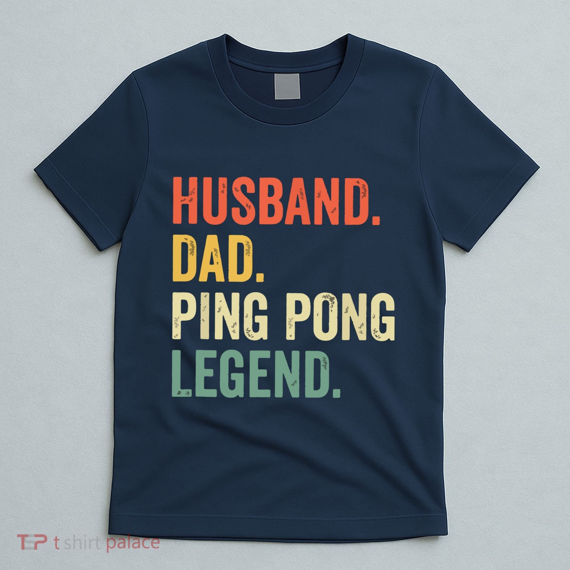 Funny Ping Pong Husband Dad Table Tennis Legend Vintage T-Shirt