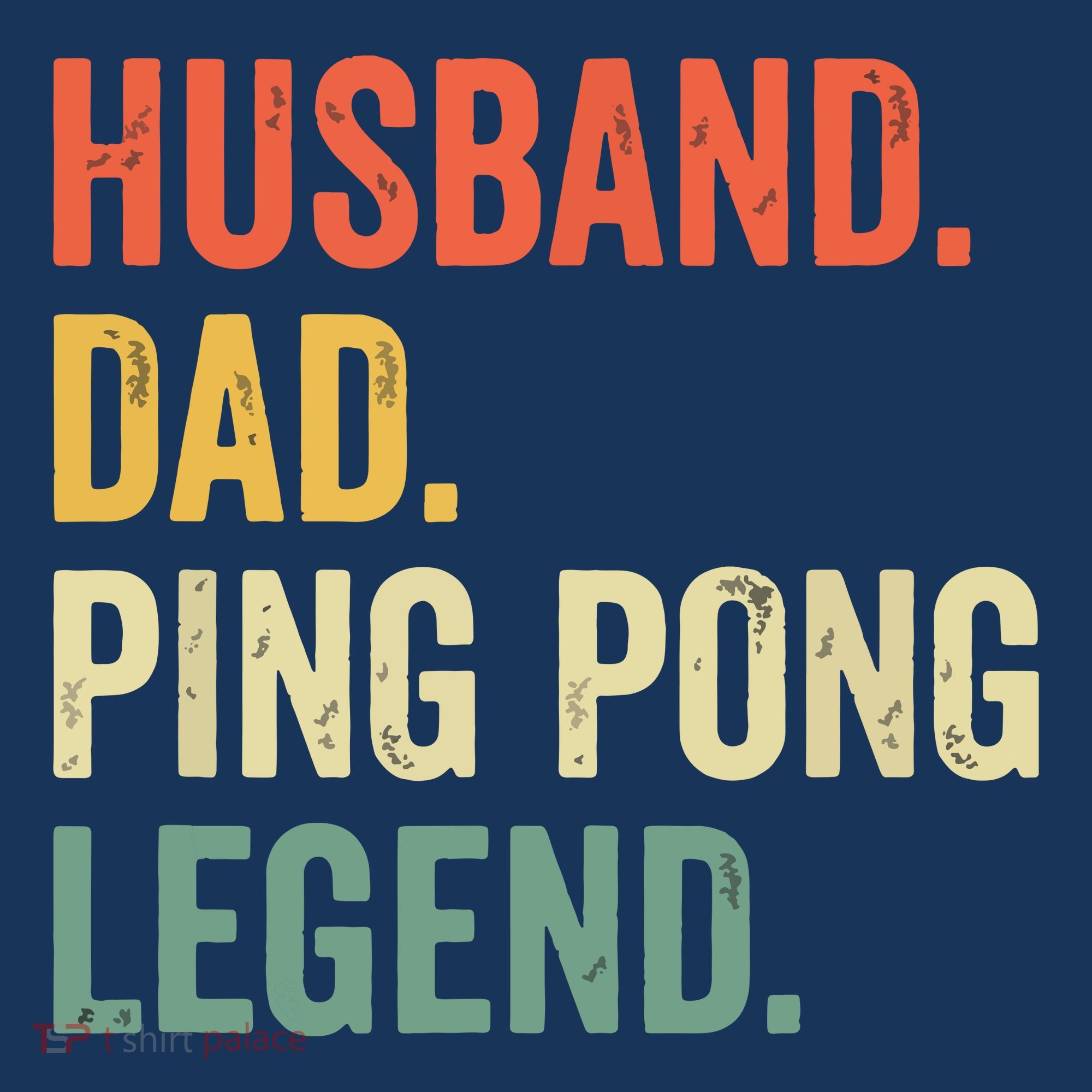 Funny Ping Pong Husband Dad Table Tennis Legend Vintage T-Shirt