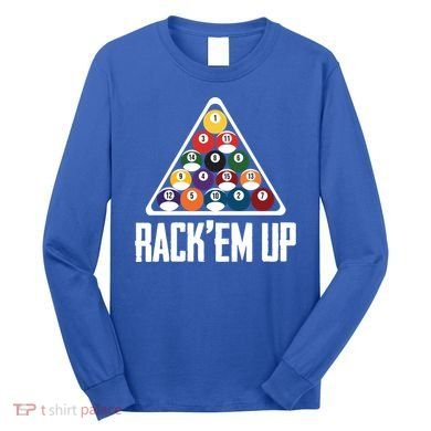 Funny Pool Player Billiard 8ball RackEm Up Gift Long Sleeve Shirt