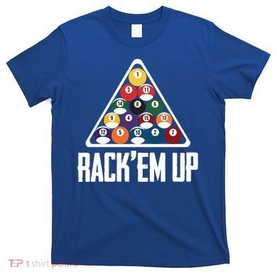 Funny Pool Player Billiard 8ball RackEm Up Gift T-Shirt