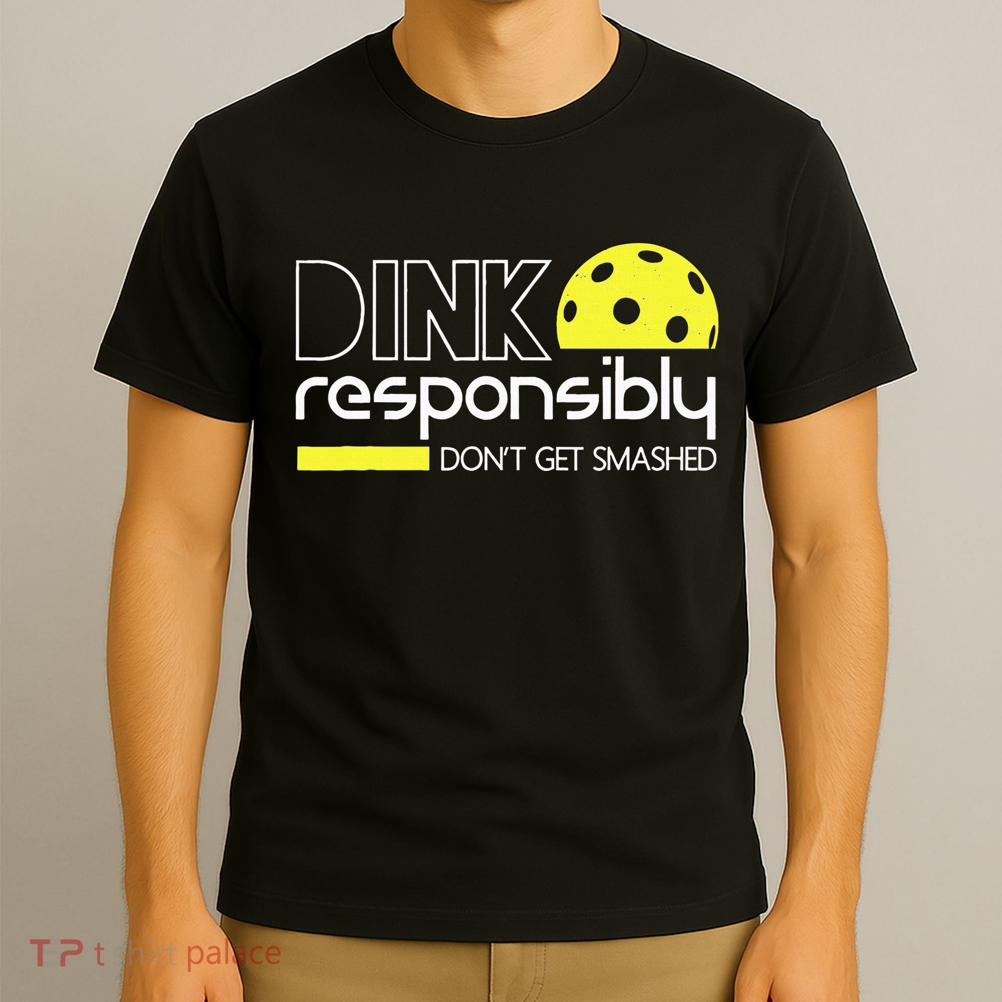 Funny Pickleball Player Dink Responsibly Don't Get Smashed T-Shirt