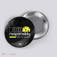 Funny Pickleball Player Dink Responsibly Don't Get Smashed Button thumb 0