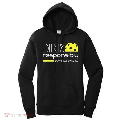 Funny Pickleball Player Dink Responsibly Don't Get Smashed Women's Hoodie
