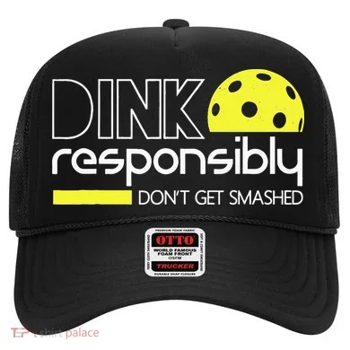 Funny Pickleball Player Dink Responsibly Don't Get Smashed Hat