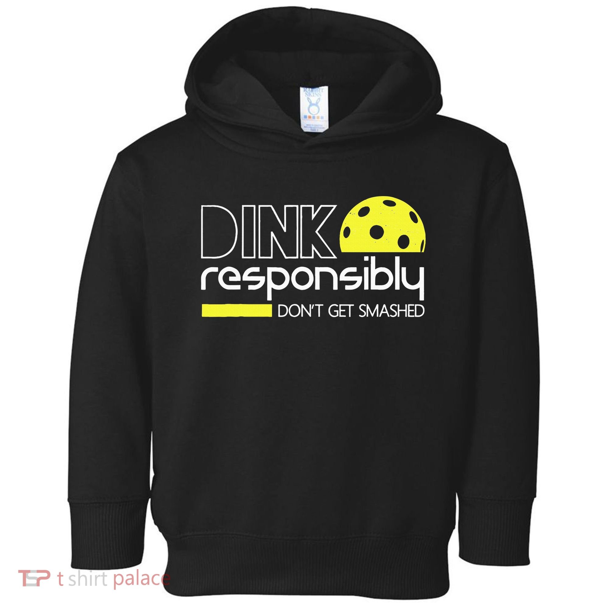 Funny Pickleball Player Dink Responsibly Don't Get Smashed Toddler Hoodie