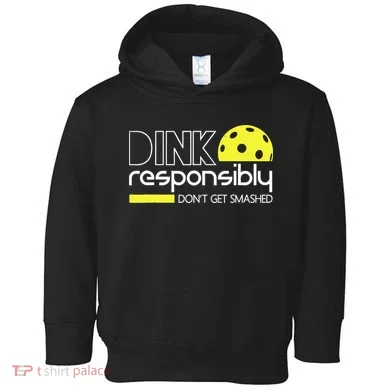 Funny Pickleball Player Dink Responsibly Don't Get Smashed Toddler Hoodie