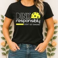Funny Pickleball Player Dink Responsibly Don't Get Smashed Women's T-Shirt thumb 2
