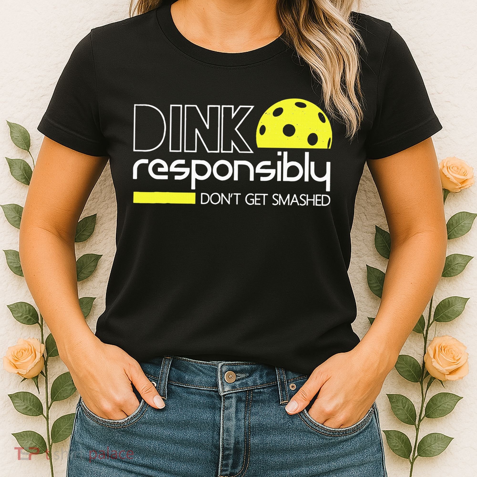 Funny Pickleball Player Dink Responsibly Don't Get Smashed Women's T-Shirt