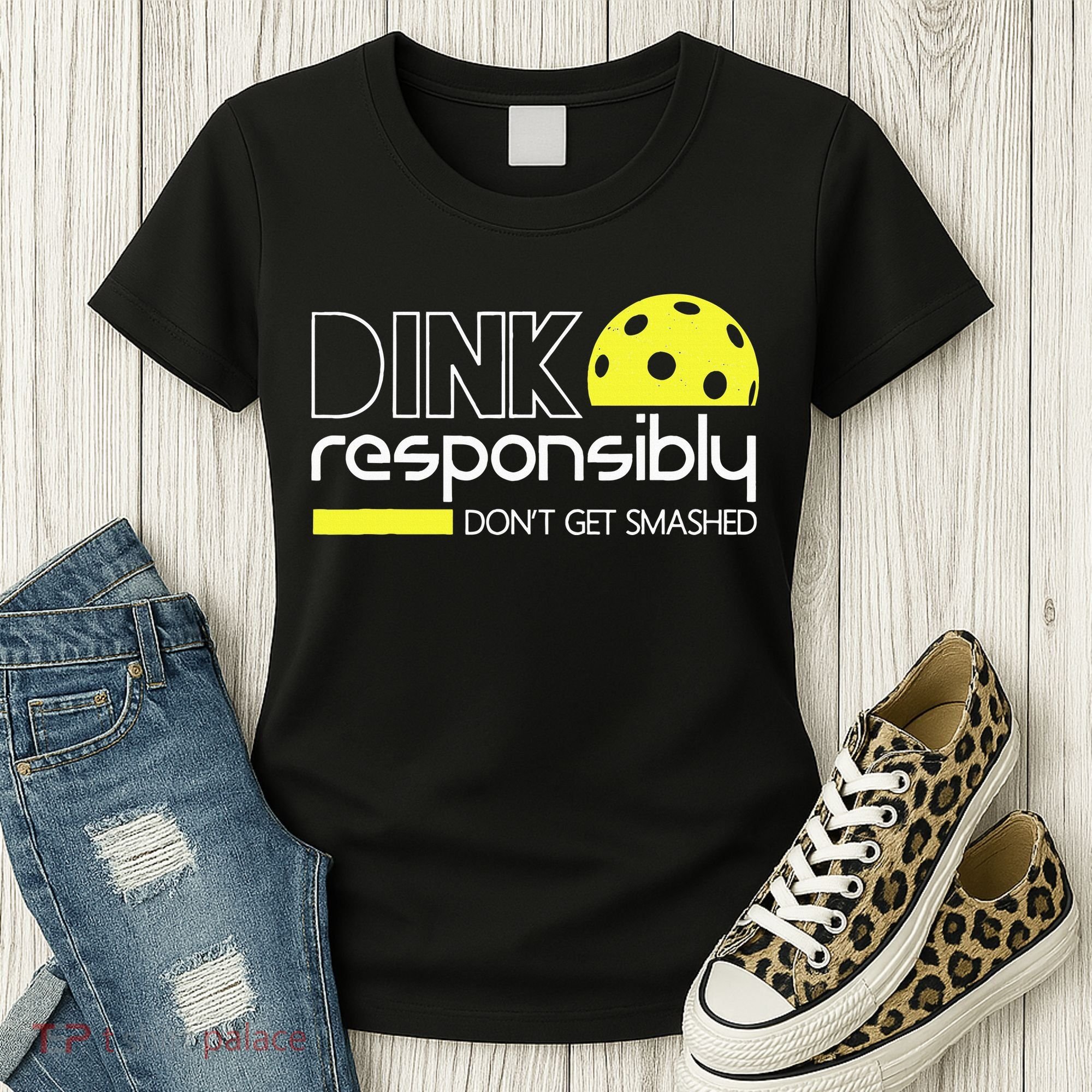 Funny Pickleball Player Dink Responsibly Don't Get Smashed Women's T-Shirt
