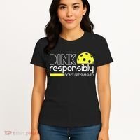 Funny Pickleball Player Dink Responsibly Don't Get Smashed Women's T-Shirt thumb 4