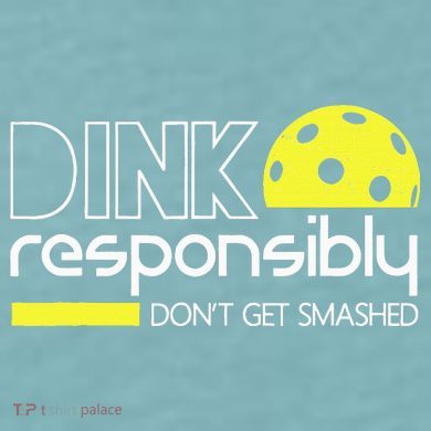 Funny Pickleball Player Dink Responsibly Don't Get Smashed Sueded Cloud Jersey T-Shirt