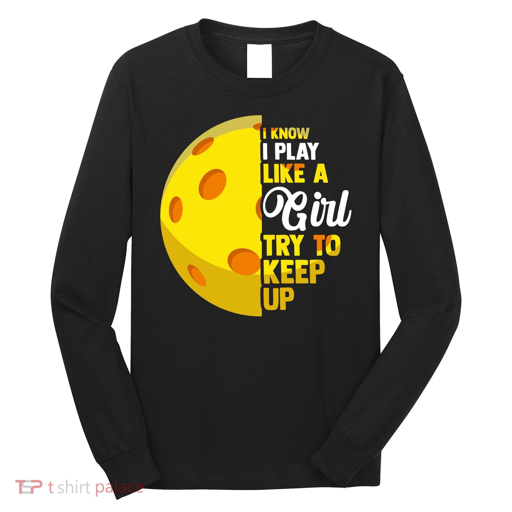 Funny Pickleball Player Girl Pickleball Gift Long Sleeve Shirt