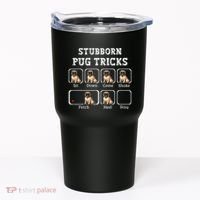 Funny Pug Puggle Dog Pups Stubborn Pug Tricks Tumbler thumb 0