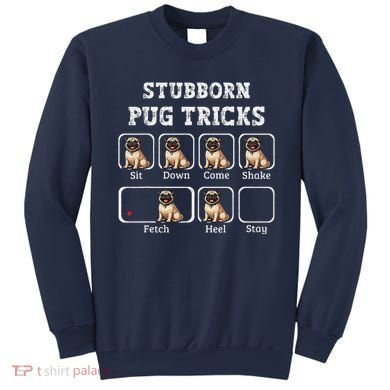 Funny Pug Puggle Dog Pups Stubborn Pug Tricks Sweatshirt