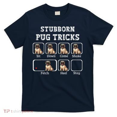 Funny Pug Puggle Dog Pups Stubborn Pug Tricks T-Shirt