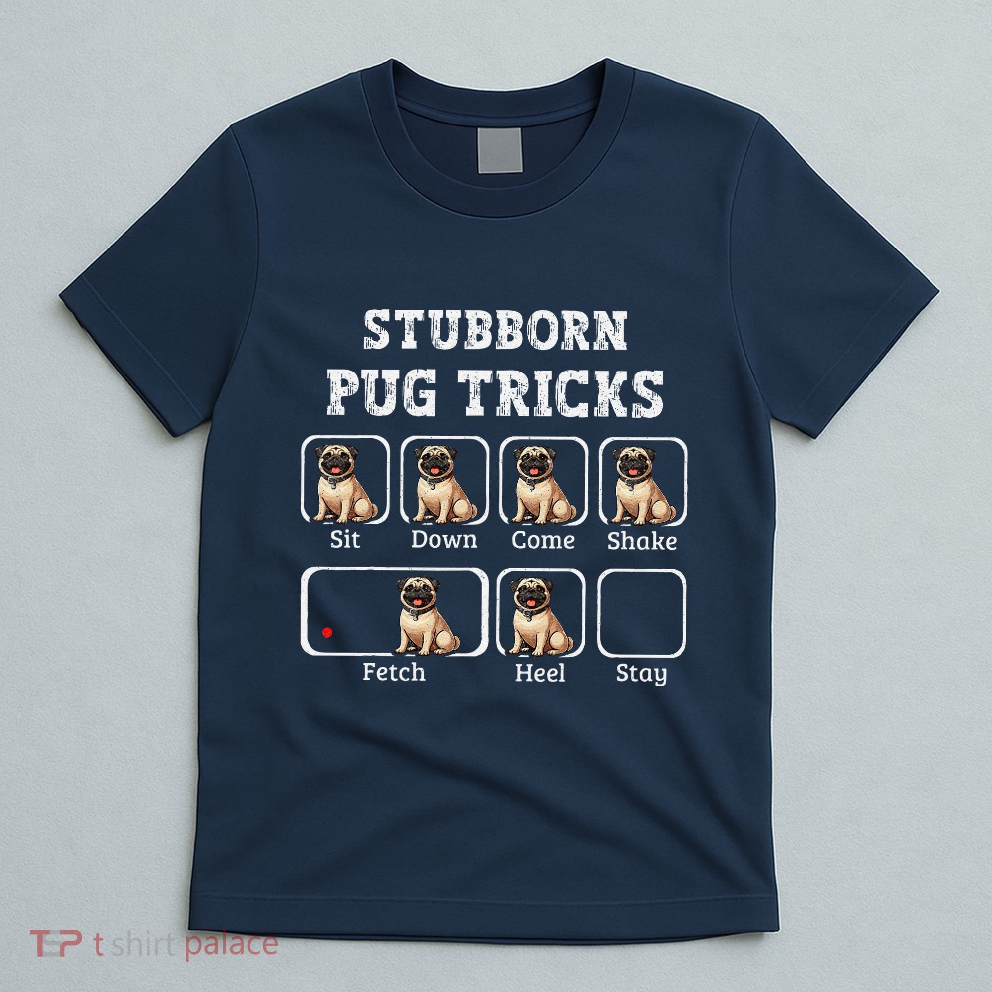 Funny Pug Puggle Dog Pups Stubborn Pug Tricks T-Shirt