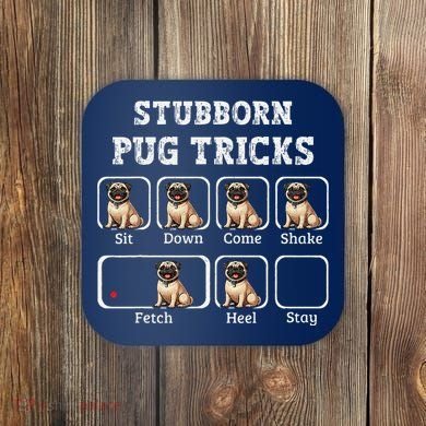 Funny Pug Puggle Dog Pups Stubborn Pug Tricks Coaster