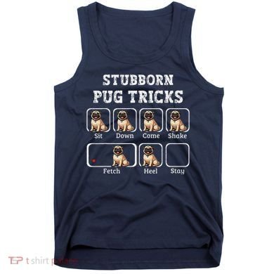 Funny Pug Puggle Dog Pups Stubborn Pug Tricks Tank Top