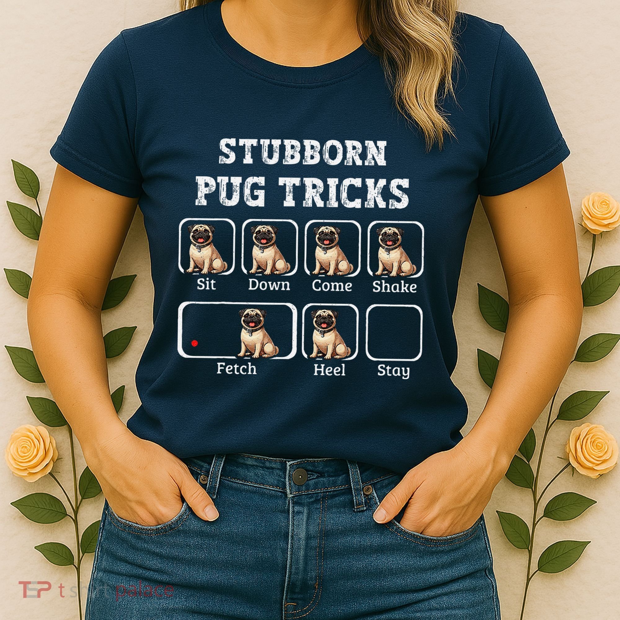 Funny Pug Puggle Dog Pups Stubborn Pug Tricks Women's T-Shirt
