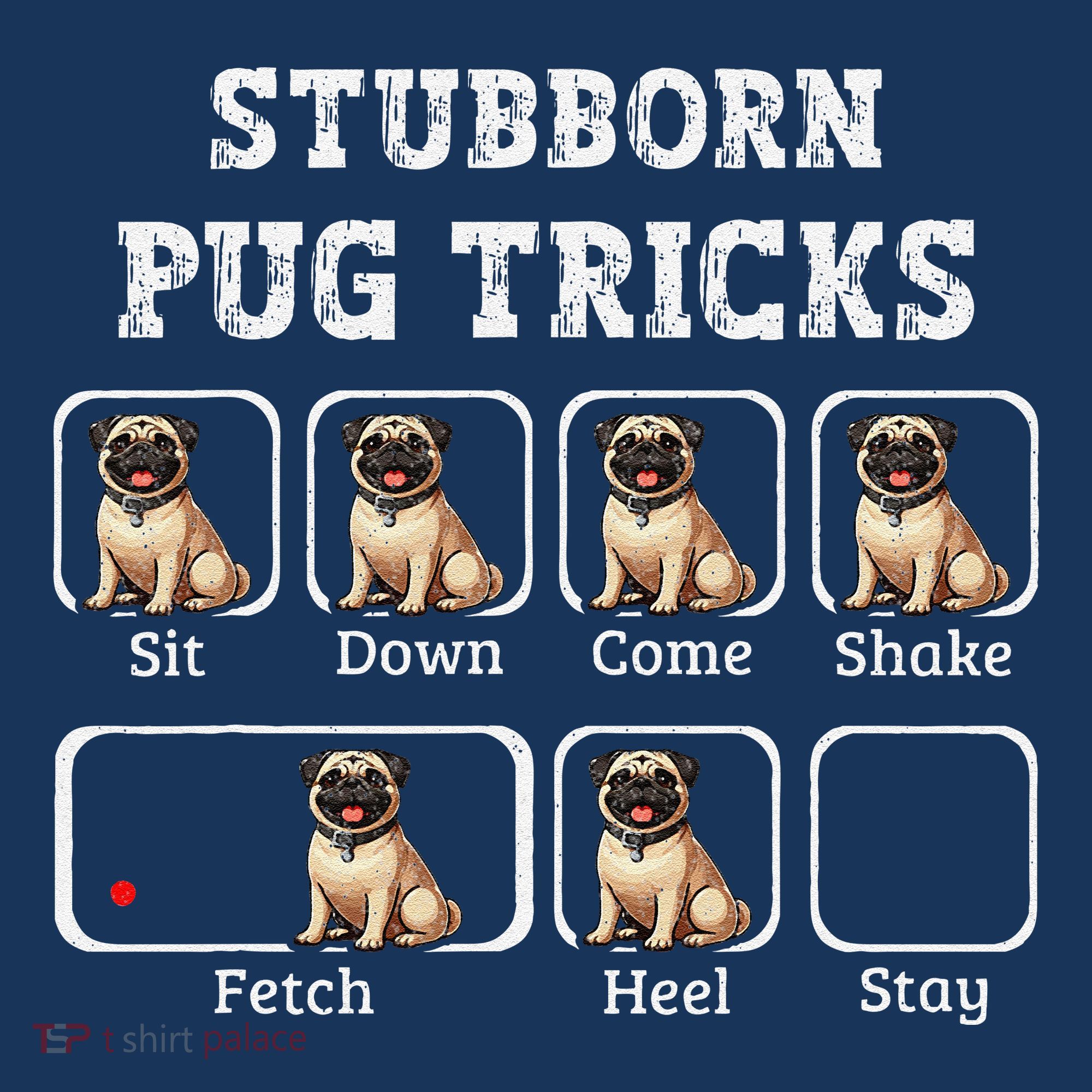 Funny Pug Puggle Dog Pups Stubborn Pug Tricks Women's T-Shirt