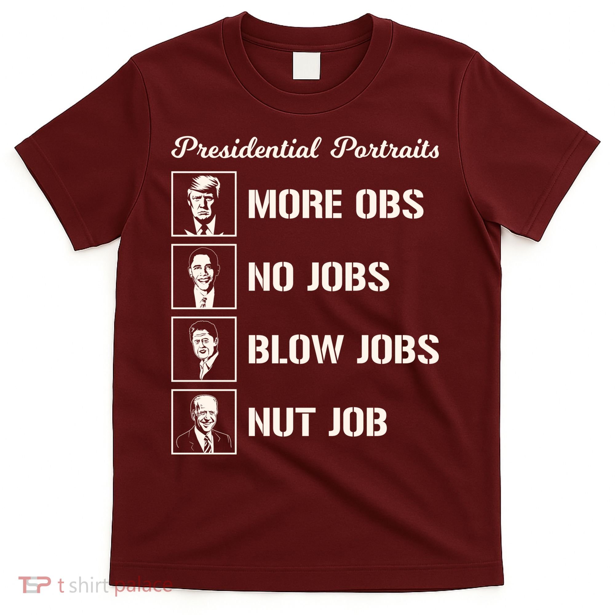 Funny Presidential Portraits Trump More Jobs T-Shirt