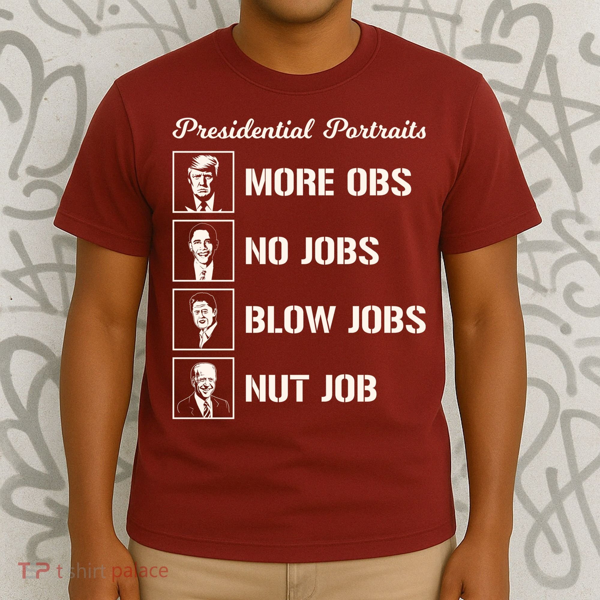 Funny Presidential Portraits Trump More Jobs T-Shirt