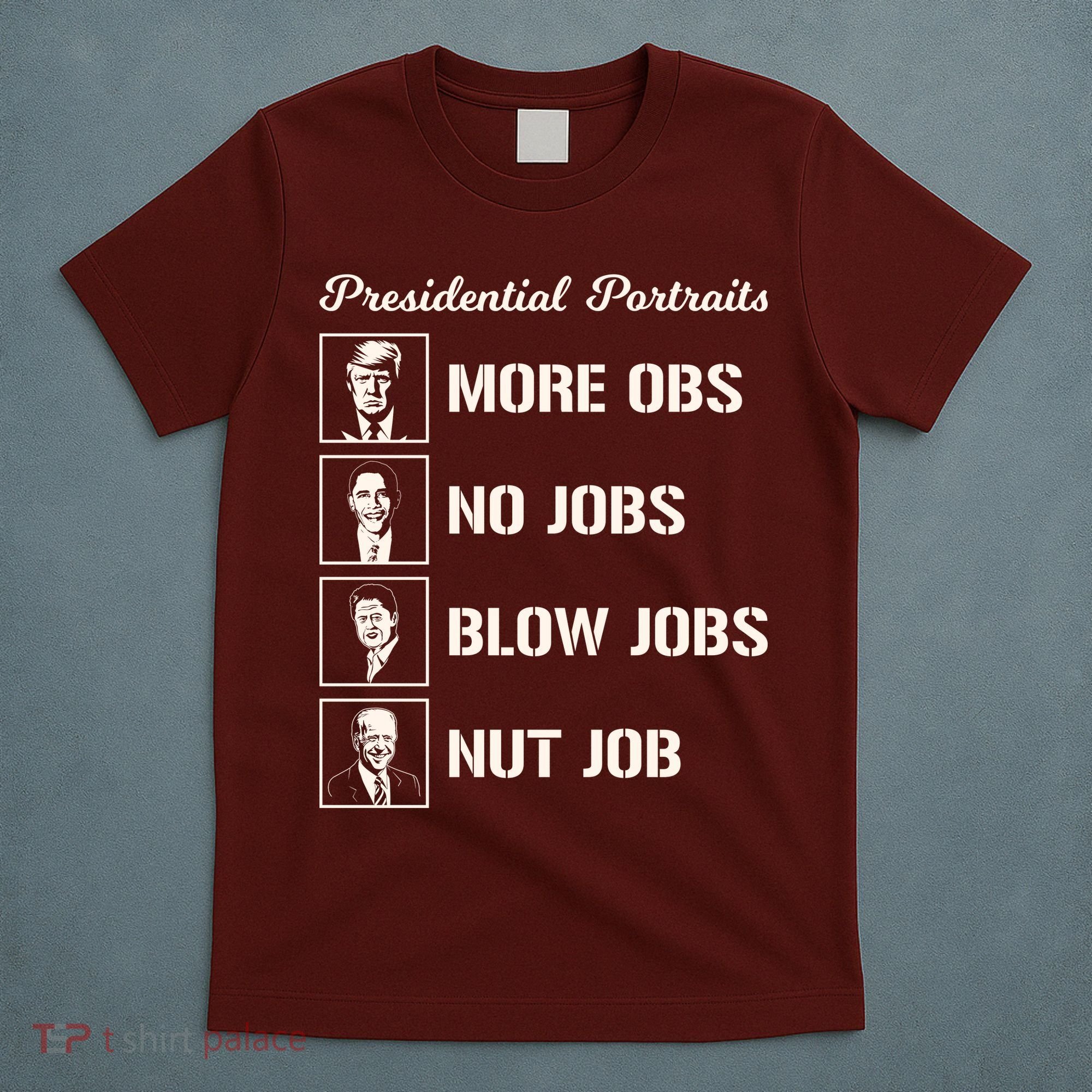 Funny Presidential Portraits Trump More Jobs T-Shirt
