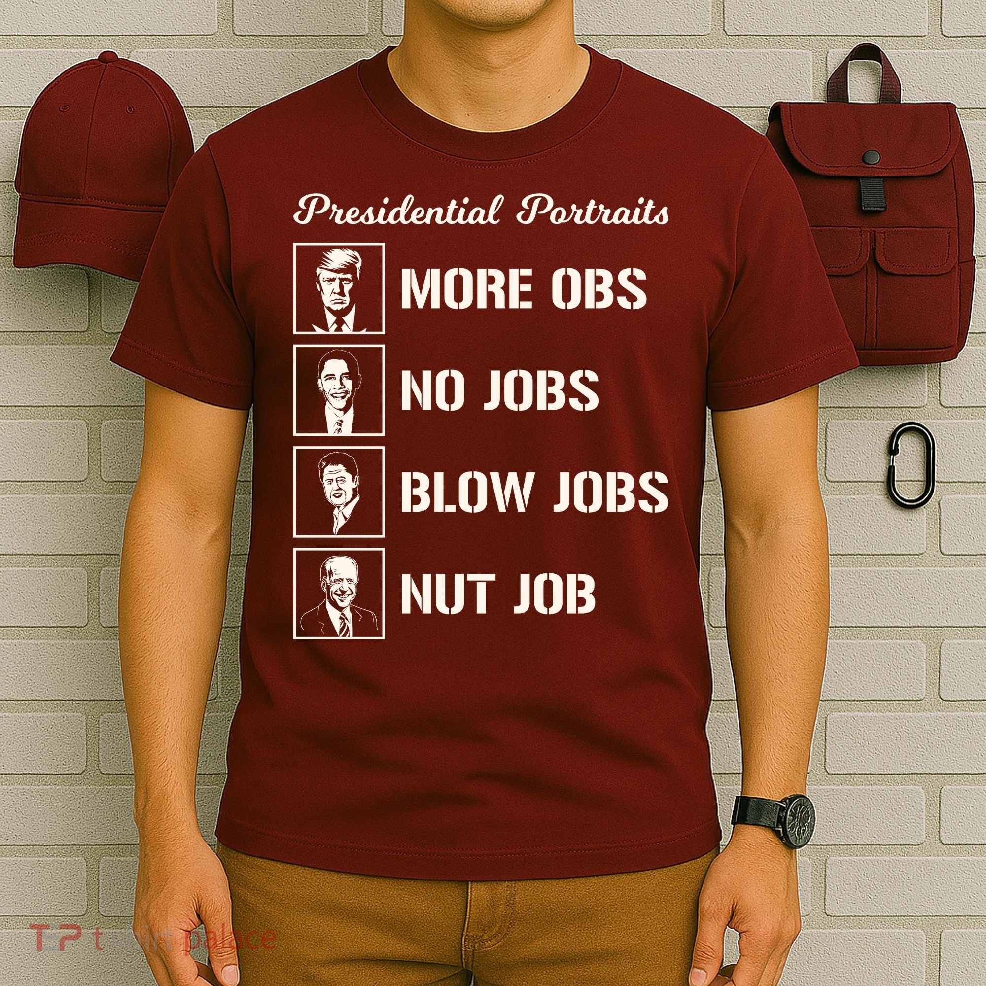 Funny Presidential Portraits Trump More Jobs T-Shirt