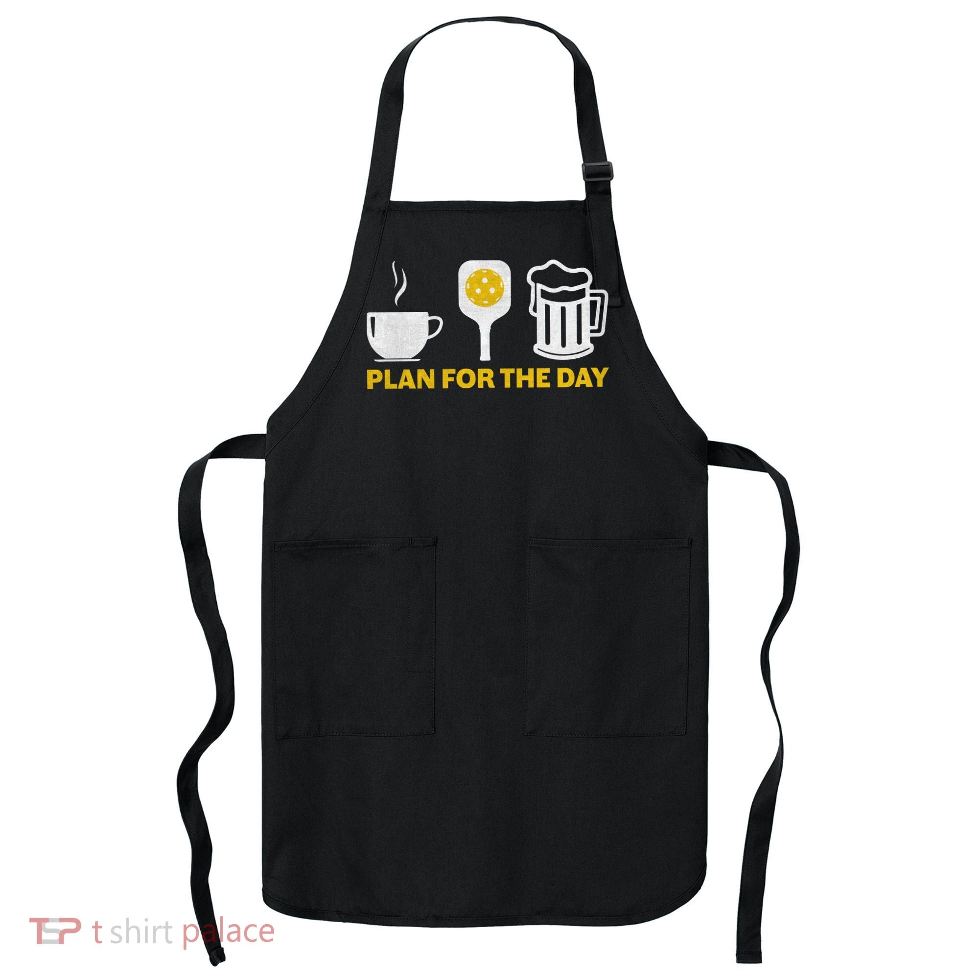 Funny Pickleball Plan For The Day Pickleball Paddle Apron