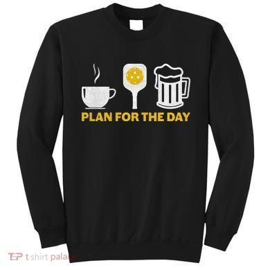 Funny Pickleball Plan For The Day Pickleball Paddle Sweatshirt