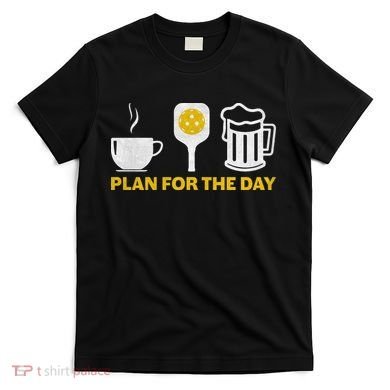 Funny Pickleball Plan For The Day Pickleball Paddle T-Shirt